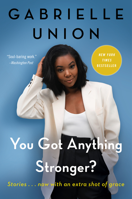 You Got Anything Stronger? : Stories | Union, Gabrielle
