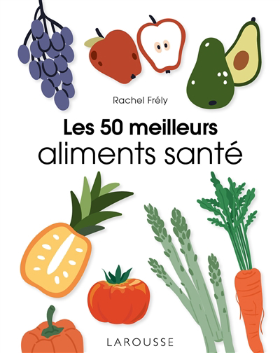 50 meilleurs aliments santé (Les) | Frély, Rachel