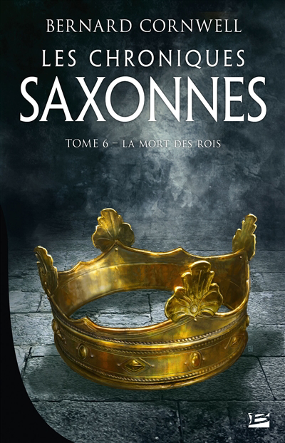 Les chroniques saxonnes T.06 - La mort des rois  | Cornwell, Bernard