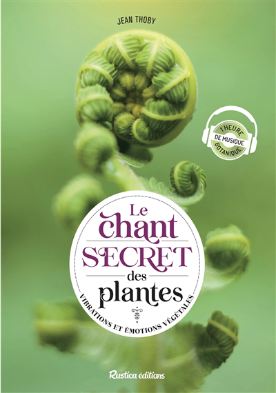 chant secret des plantes : vibrations et émotions végétales (Le) | Thoby, Jean