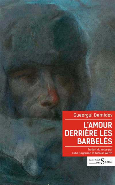 L'amour derrière les barbelés : récits du goulag | Demidov, Gueorgui