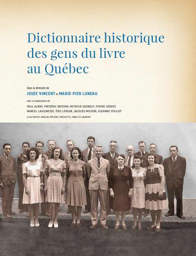 Dictionnaire historique des gens du livre au Québec | Luneau, Marie-Pier