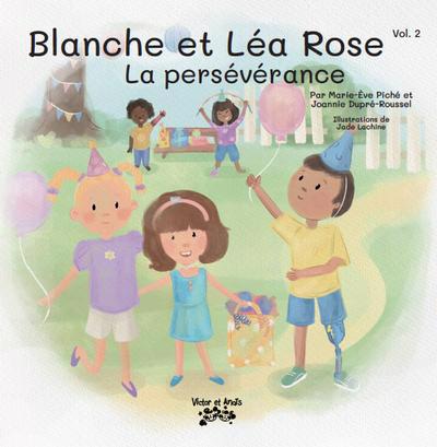 Blanche et Léa Rose T.02 - La persévérance | Piché, Marie-Ève