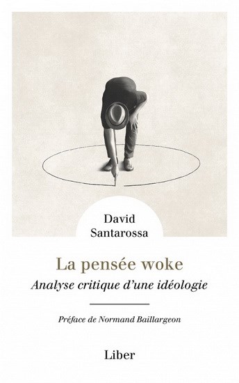 Pensée Woke ( la) : Analyse critique d'une idéologie | Santarossa, David