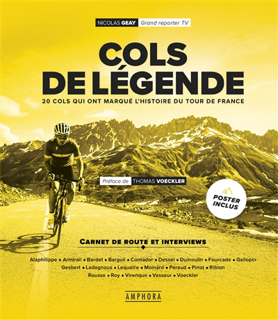 Cols de légende : 20 cols français qui ont marqué l'histoire du cyclisme : carnet de route et interviews | Geay, Nicolas