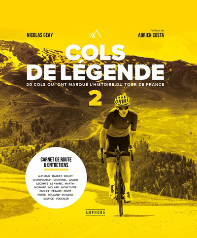 Cols de légende T.02 - 20 cols qui ont marqué l'histoire du tour de France | Geay, Nicolas