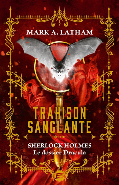 Trahison sanglante : Sherlock Holmes : le dossier Dracula | Latham, Mark A.