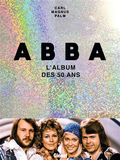 Abba : l'album des 50 ans | Palm, Carl Magnus