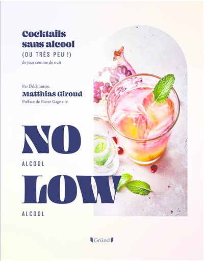 No alcool, low alcool : cocktails sans alcool (ou très peu !) : de jour comme de nuit | Giroud, Matthias