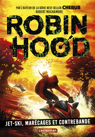 Robin Hood T03- Jet-ski, marécages et contrebande | Muchamore, Robert