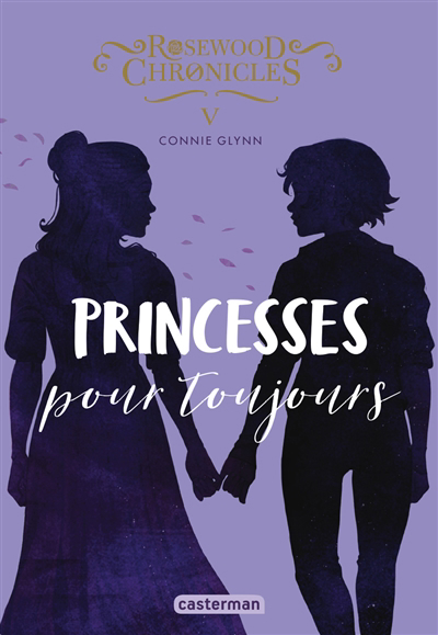 Rosewood Chronicles T.05 - Princesses pour toujours | Glynn, Connie