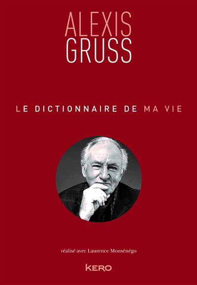 dictionnaire de ma vie (Le) | Grüss, Alexis