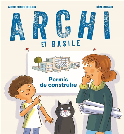 Archi et Basile - Permis de construire | Bordet-Petillon, Sophie