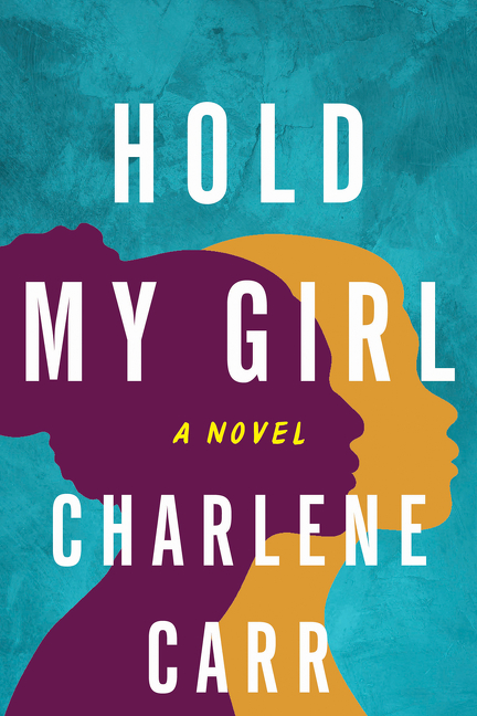 Hold My Girl | Carr, Charlene