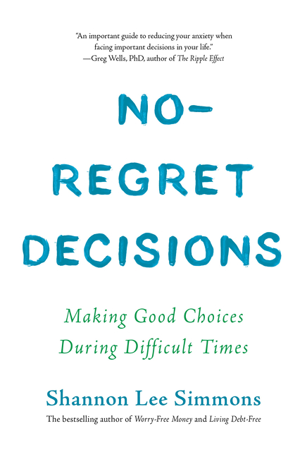 No-Regret Decisions : Making Good Choices During Difficult Times | Simmons, Shannon Lee
