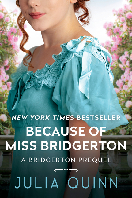 Because of MIss Bridgerton : A Bridgerton Prequel | Quinn, Julia