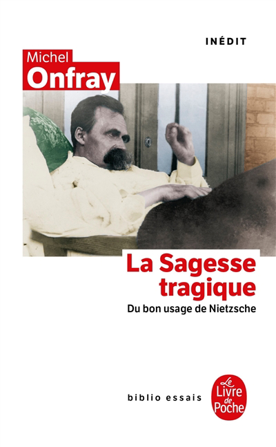 sagesse tragique : du bon usage de Nietzsche (La) | Onfray, Michel