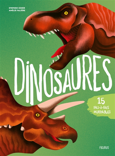 Dinosaures : 15 face-à-face incroyables | Giner, Stephen