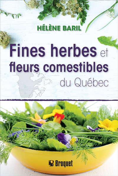 Fines herbes et fleurs comestibles du Québec | Baril, Hélène