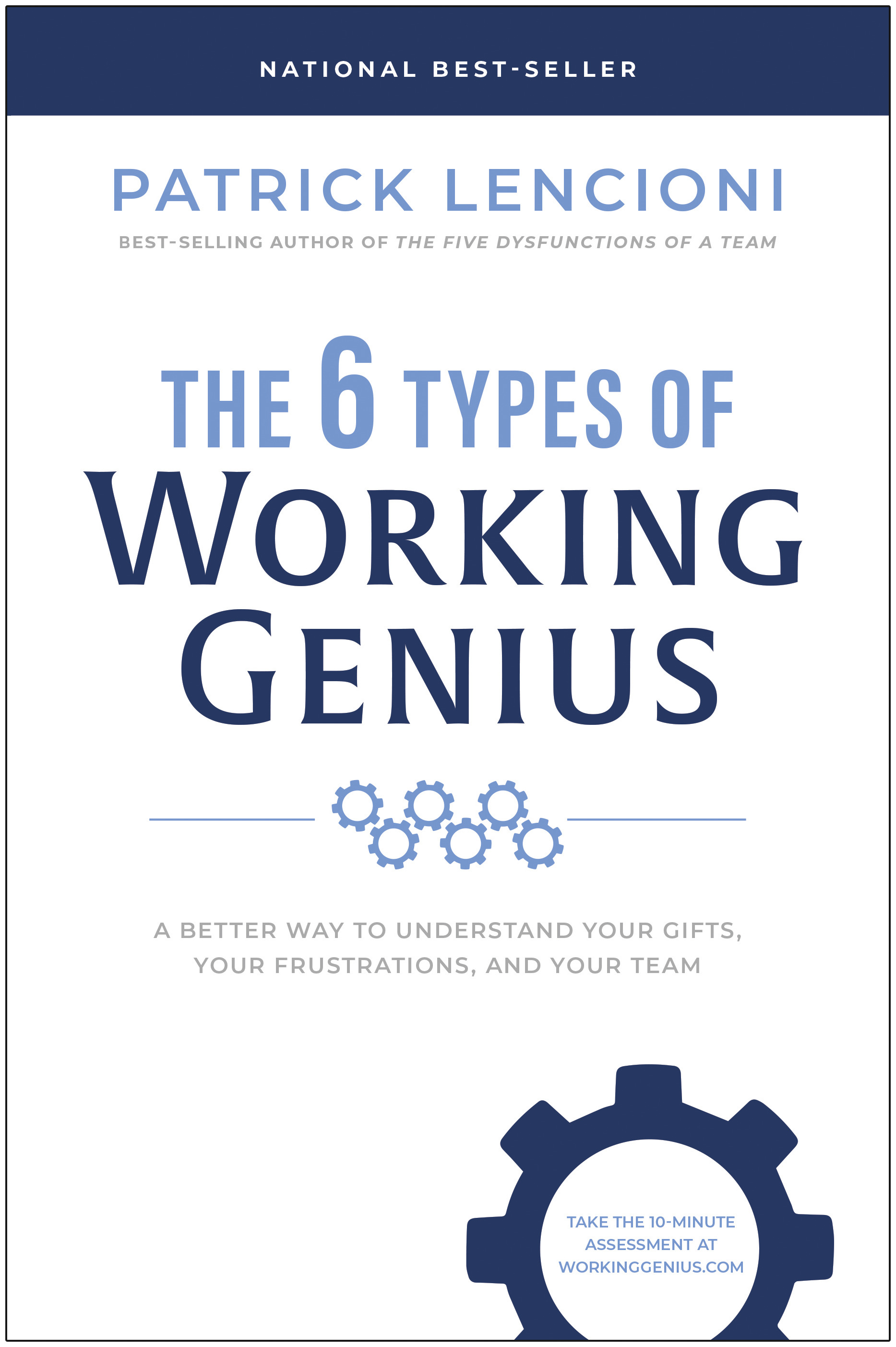 The 6 Types of Working Genius : A Better Way to Understand Your Gifts, Your Frustrations, and Your Team | Lencioni, Patrick M.