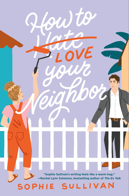 How to Love Your Neighbor : A Novel | Sullivan, Sophie