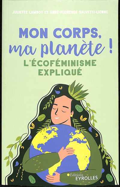Mon corps, ma planète ! : l'écoféminisme expliqué | Lambot, Juliette