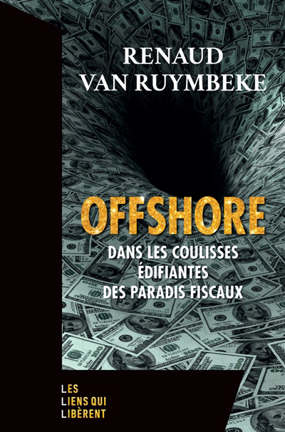 Offshore : dans les coulisses édifiantes des paradis fiscaux | Van Ruymbeke, Renaud
