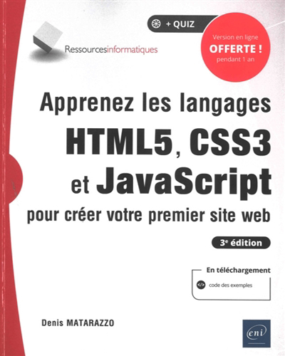 Apprenez les langages HTML5, CSS3 et JavaScript pour créer votre premier site web | Matarazzo, Denis
