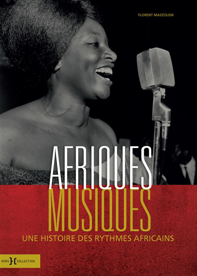 Afriques musiques : une histoire des rythmes africains | Mazzoleni, Florent