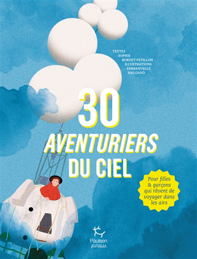 30 aventuriers du ciel : pour filles & garçons qui rêvent de voyager dans les airs | Bordet-Petillon, Sophie