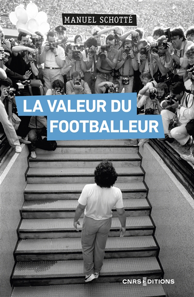 Valeur du footballeur : socio-histoire d'une production collective (La) | Schotté, Manuel