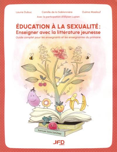 Éducation à la sexualité: Enseigner avec la littérature jeunesse | Laurie Dubuc, Allyson Lupien, Oulma Maalouf, Camille De La Sablonnière