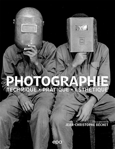 Photographie : technique, pratique, esthétique | Béchet, Jean-Christophe