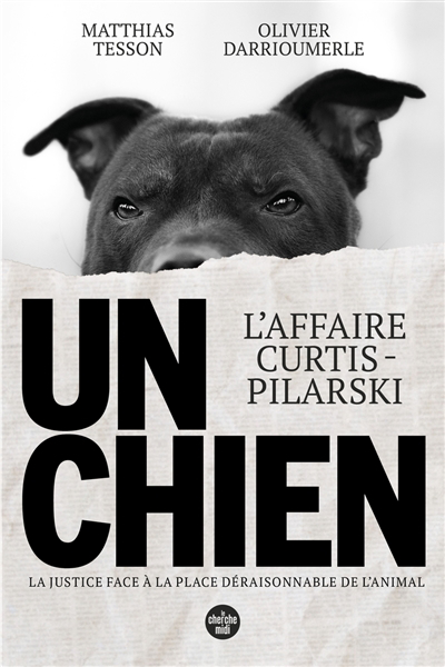 Un chien : l'affaire Curtis-Pilarski | Darrioumerle, Olivier