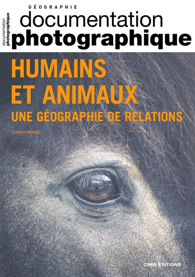 Documentation photographique n°8149 - Humains et animaux : une géographie de relations | Estebanez, Jean