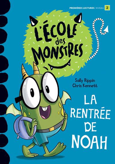 L'école des monstres - La rentrée de Noah : Niveau 2 | Rippin, Sally (Auteur) | Kennett, Chris (Illustrateur)