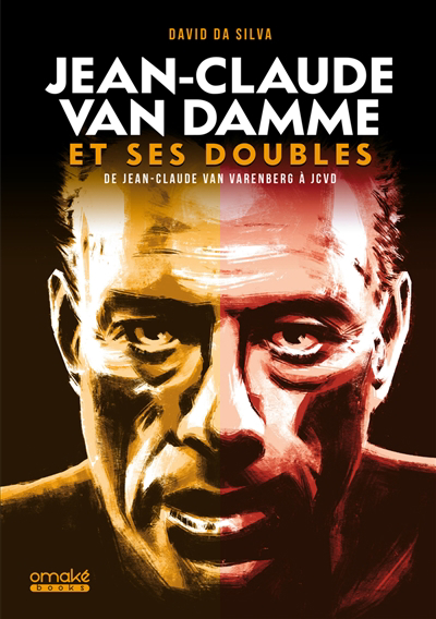 Jean-Claude Van Damme et ses doubles : de Jean-Claude Van Varenberg à JCVD | Da Silva, David