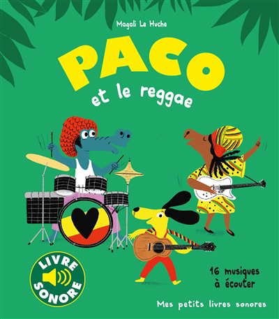 Mes petits livres sonores - Paco et le reggae : 16 musiques à écouter | Le Huche, Magali