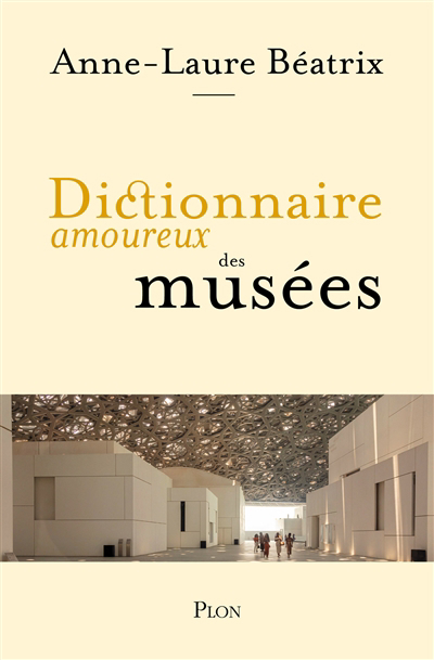 Dictionnaire amoureux des musées | Béatrix, Anne-Laure