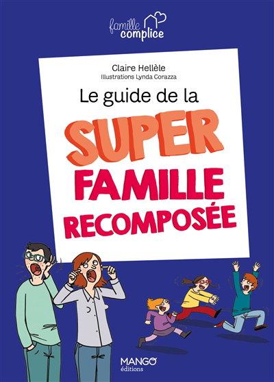 guide de la super famille recomposée (Le) | Hellèle, Claire