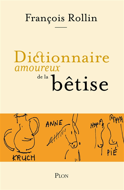 Dictionnaire amoureux de la bêtise | Rollin, François