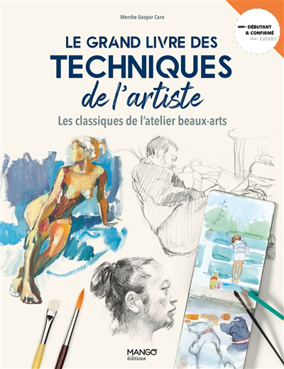 grand livre des techniques de l'artiste : les classiques de l'atelier beaux-arts (Le) | Gaspar Caro, Merche