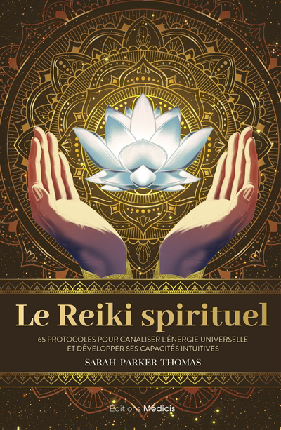 reiki spirituel : 65 protocoles pour canaliser l'énergie universelle et développer ses capacités intuitives (Le) | Thomas, Sarah