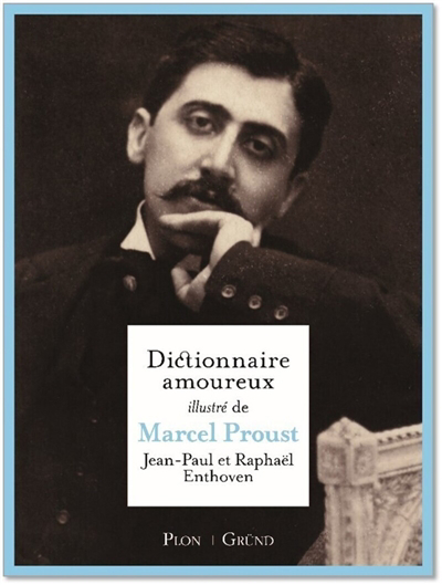 Dictionnaire amoureux illustré de Marcel Proust | Enthoven, Jean-Paul
