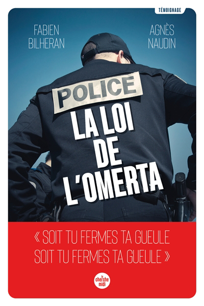 Police : la loi de l'omerta : témoignage | Bilheran, Fabien