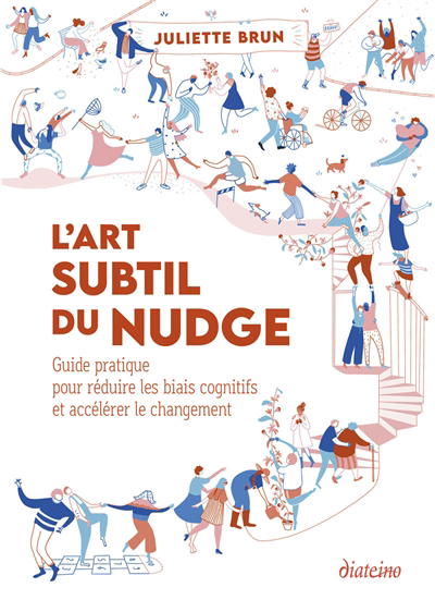 Art subtil du nudge (L') : guide pratique pour réduire les biais cognitifs et accélérer le changement | Brun, Juliette
