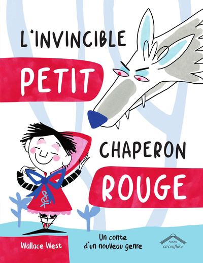 L'invincible Petit Chaperon rouge : un conte d'un nouveau genre | West, Wallace