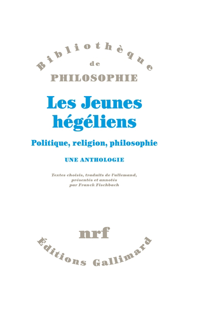 Jeunes hégéliens (Les) : politique, religion, philosophie : une anthologie | Fischbach, Franck