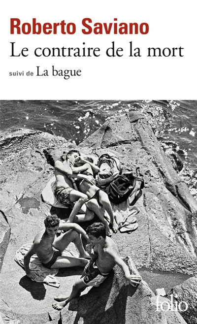 Contraire de la mort (La) ; La bague : scènes de la vie napolitaine  | Saviano, Roberto