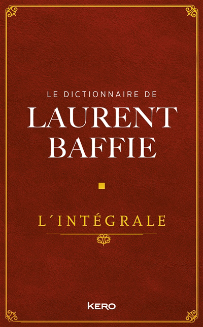 Dictionnaire de Laurent Baffie : l'intégrale (Le) | Baffie, Laurent